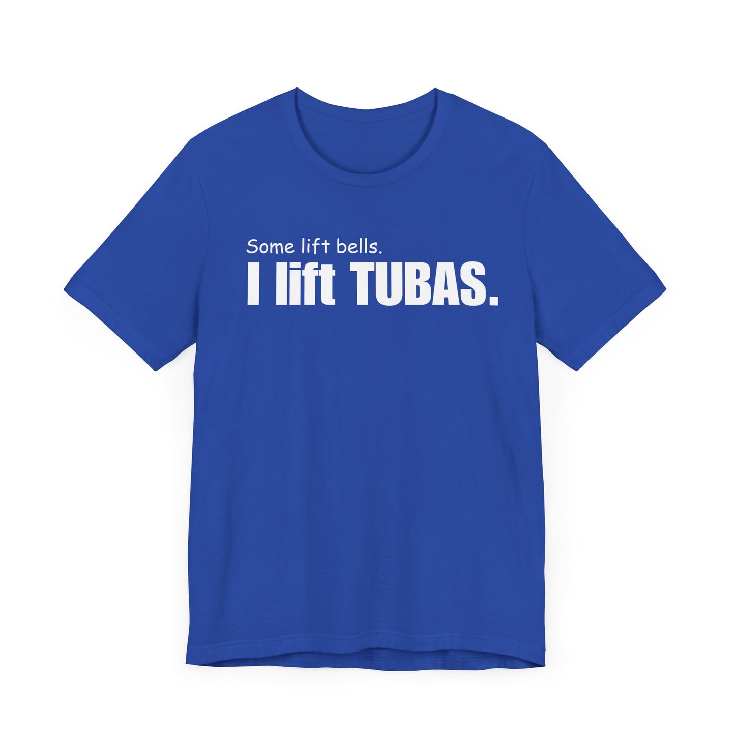 Funny Tuba Player Tee - "I Lift Tubas" - Perfect for Musicians