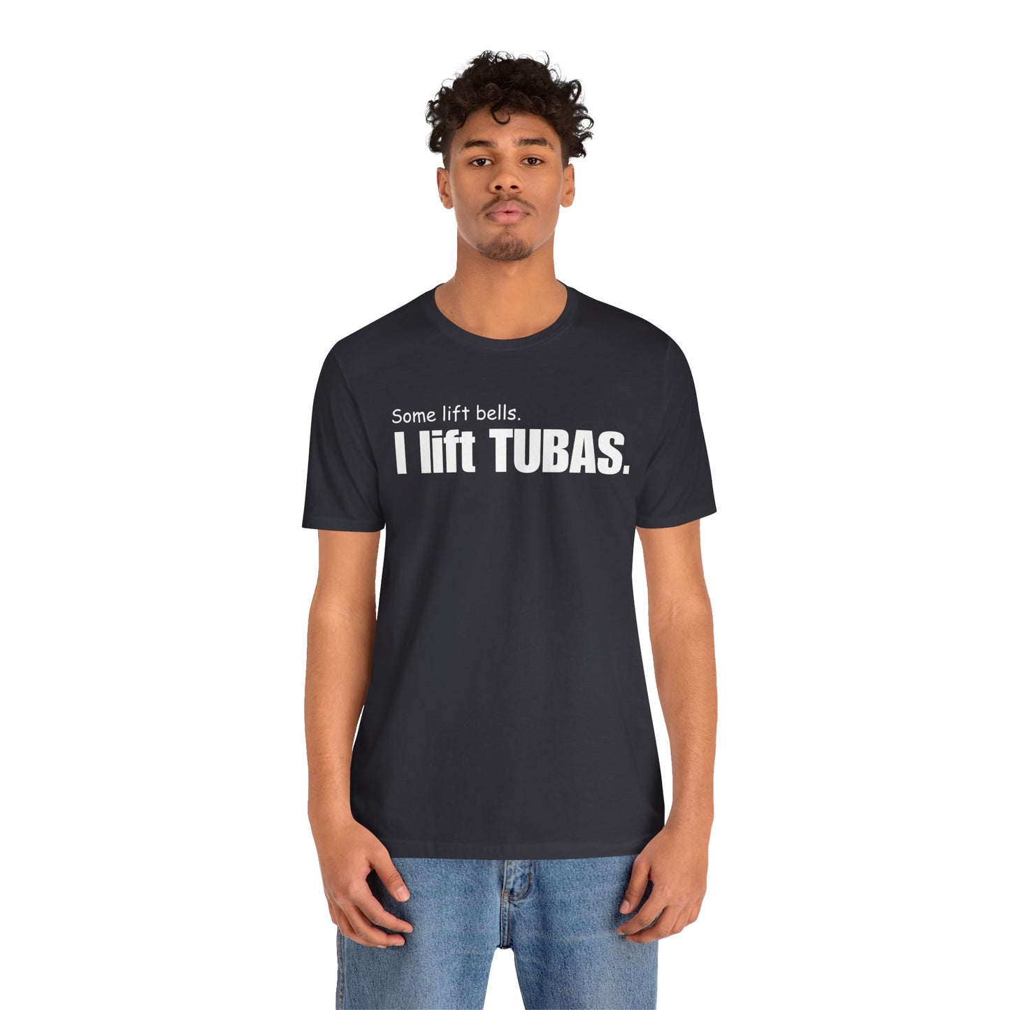 Funny Tuba Player Tee - "I Lift Tubas" - Perfect for Musicians