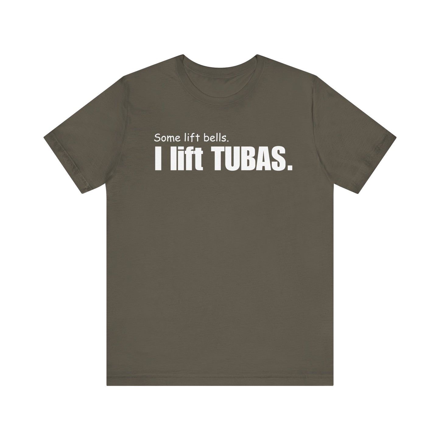 Funny Tuba Player Tee - "I Lift Tubas" - Perfect for Musicians