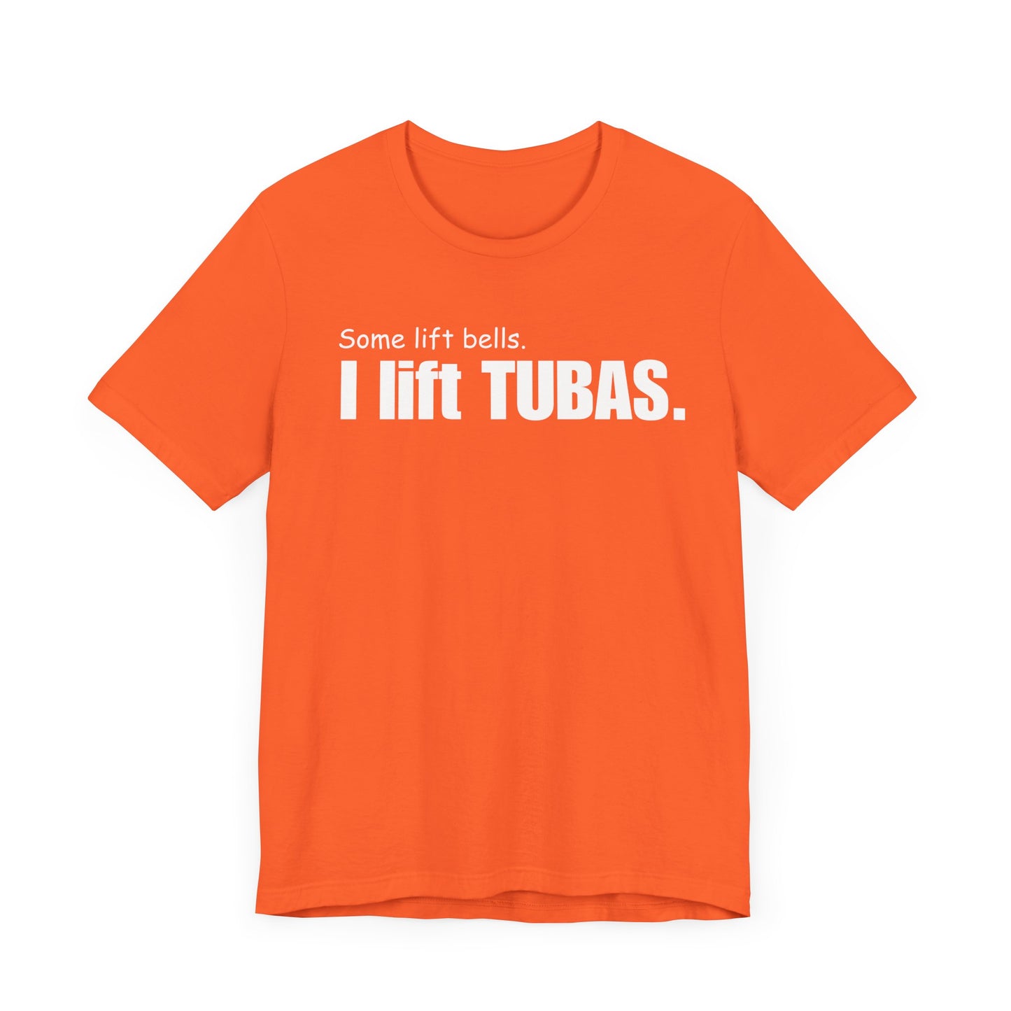 Funny Tuba Player Tee - "I Lift Tubas" - Perfect for Musicians