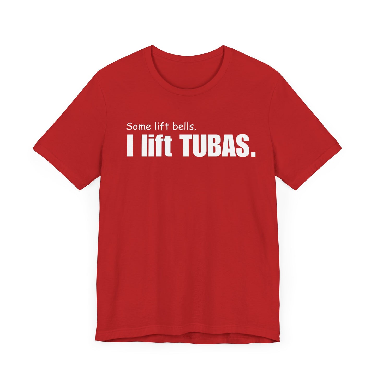 Funny Tuba Player Tee - "I Lift Tubas" - Perfect for Musicians