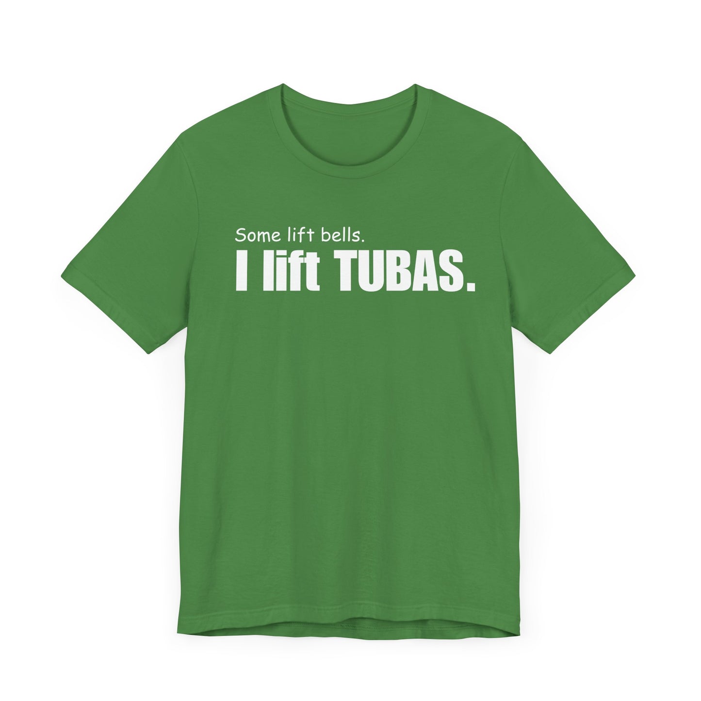 Funny Tuba Player Tee - "I Lift Tubas" - Perfect for Musicians