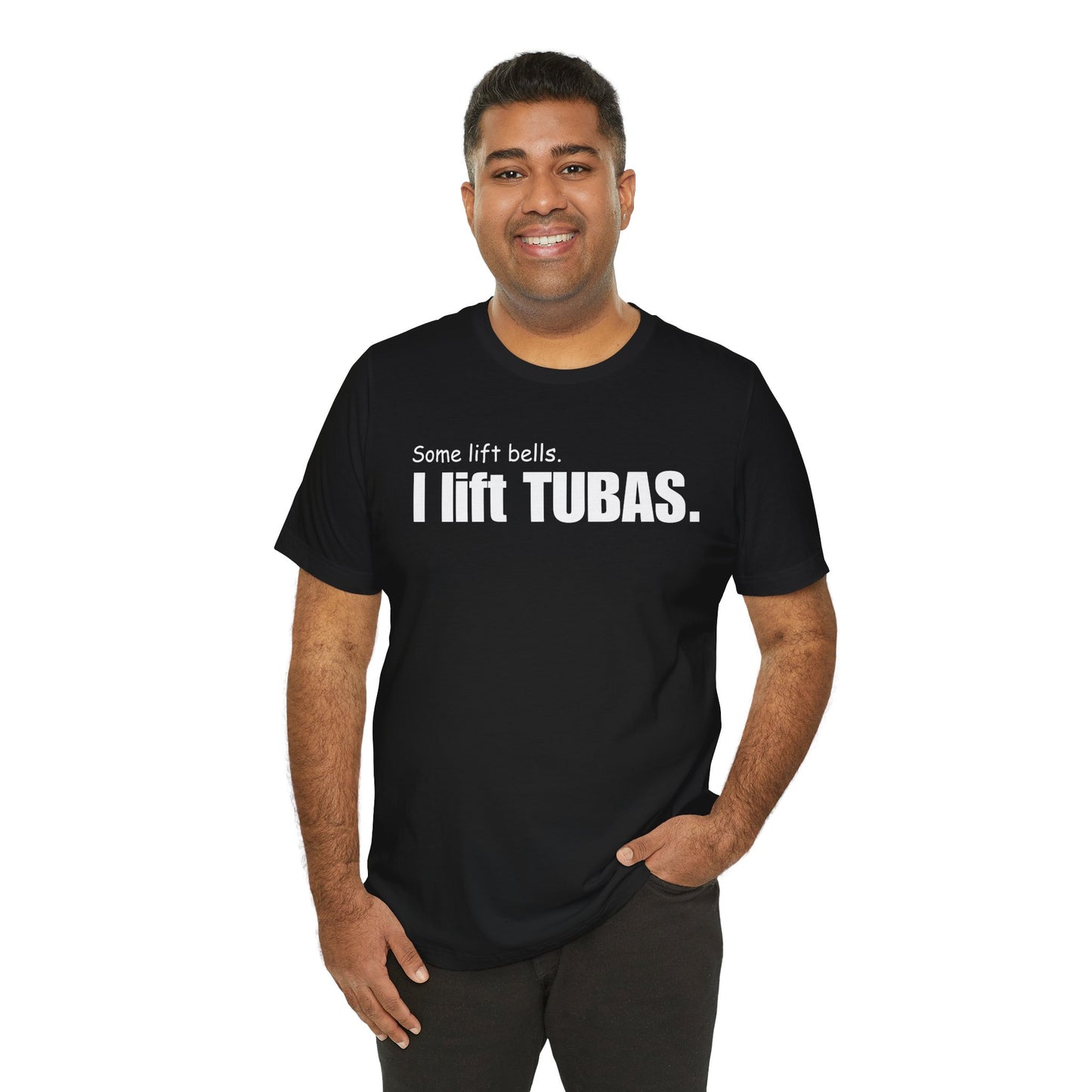 Funny Tuba Player Tee - "I Lift Tubas" - Perfect for Musicians