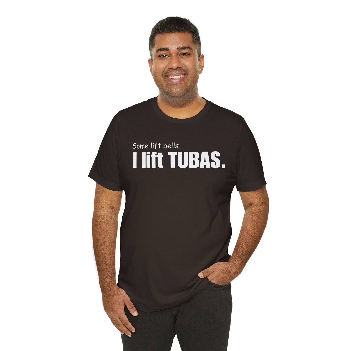 Funny Tuba Player Tee - "I Lift Tubas" - Perfect for Musicians