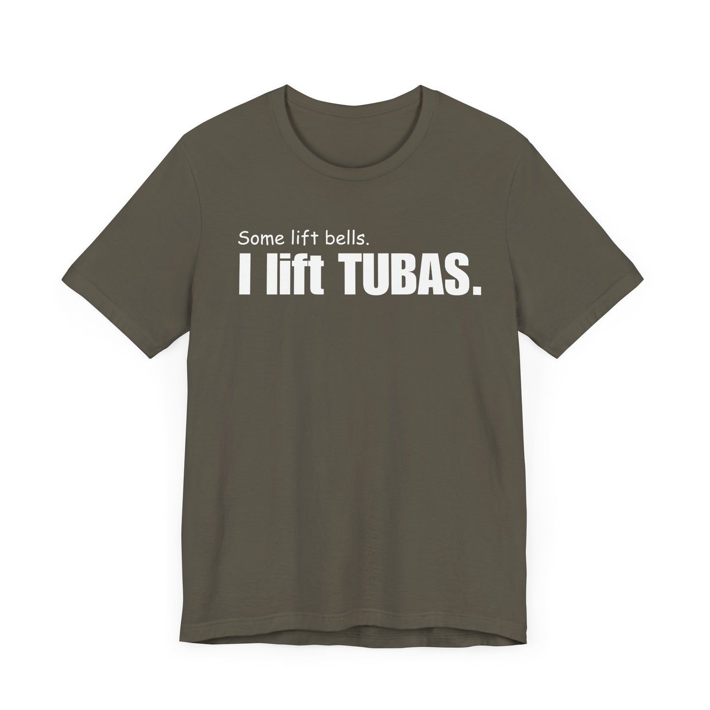 Funny Tuba Player Tee - "I Lift Tubas" - Perfect for Musicians