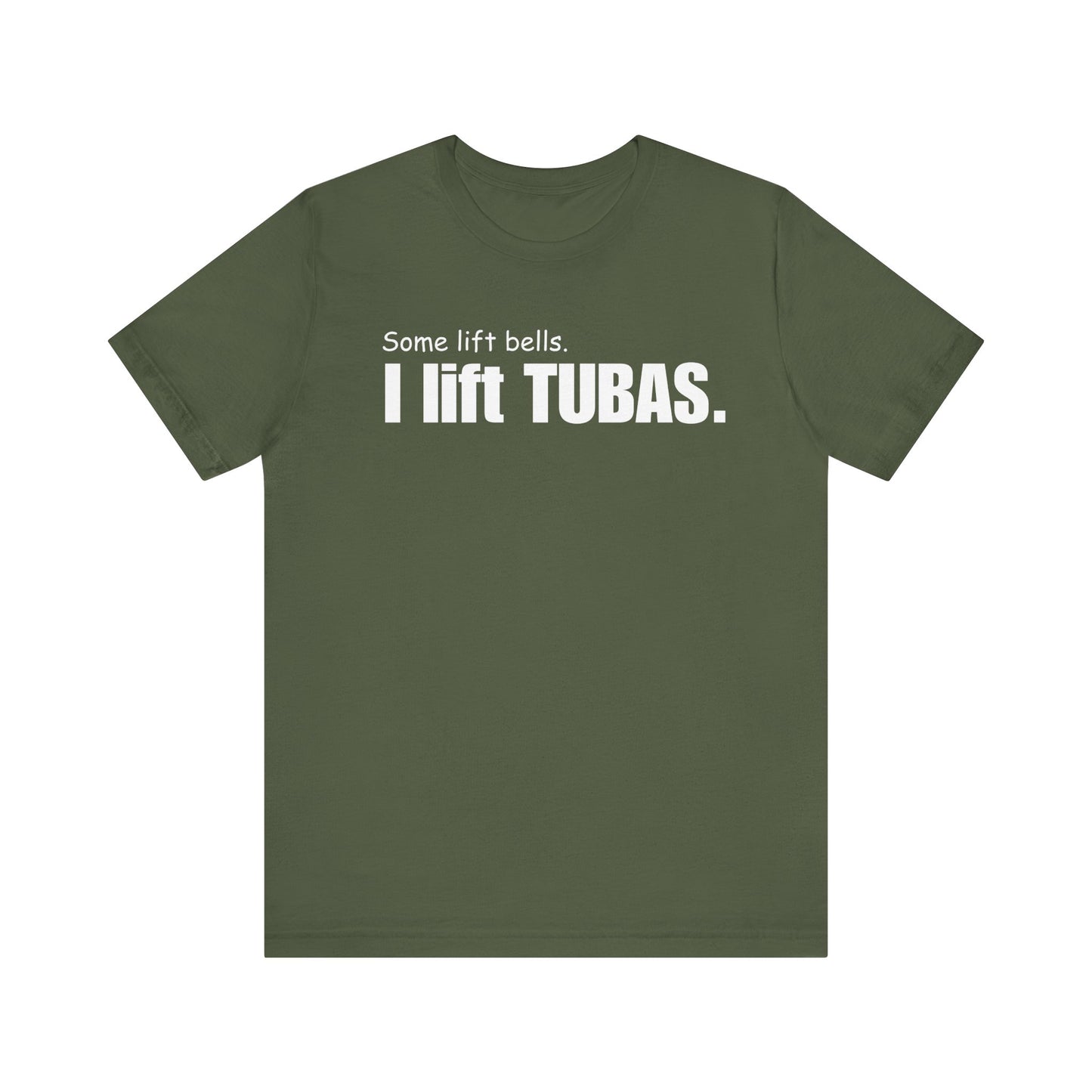 Funny Tuba Player Tee - "I Lift Tubas" - Perfect for Musicians