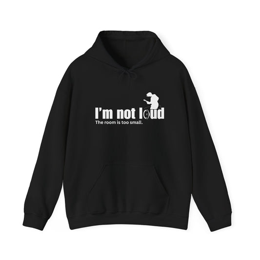Funny Hoodie: "I'm Not Loud, The Room Is Too Small" Sweatshirt guitar players, Gift for Friends, Cozy Casual Wear, Humor Apparel