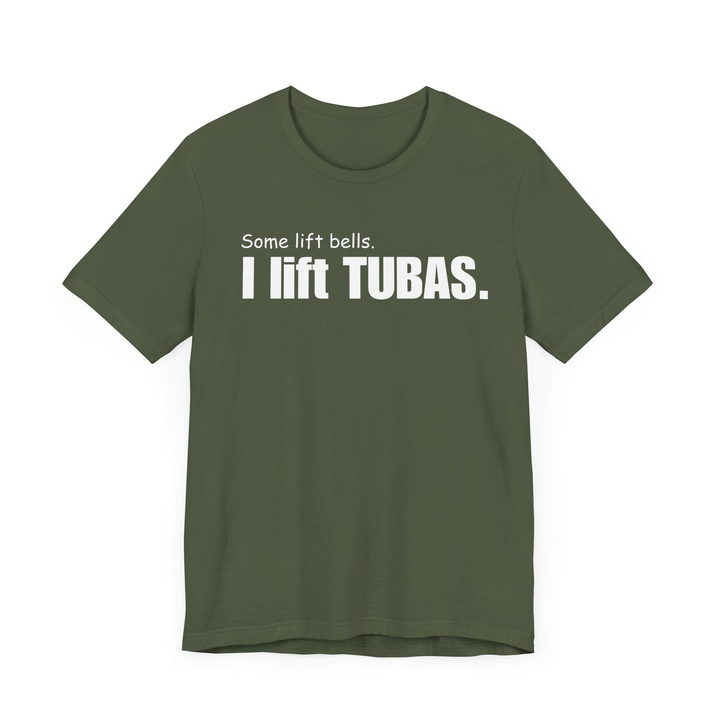 Funny Tuba Player Tee - "I Lift Tubas" - Perfect for Musicians
