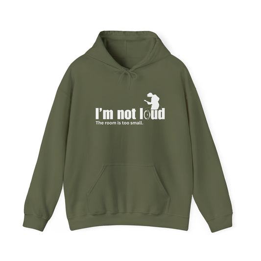 Funny Hoodie: "I'm Not Loud, The Room Is Too Small" Sweatshirt guitar players, Gift for Friends, Cozy Casual Wear, Humor Apparel