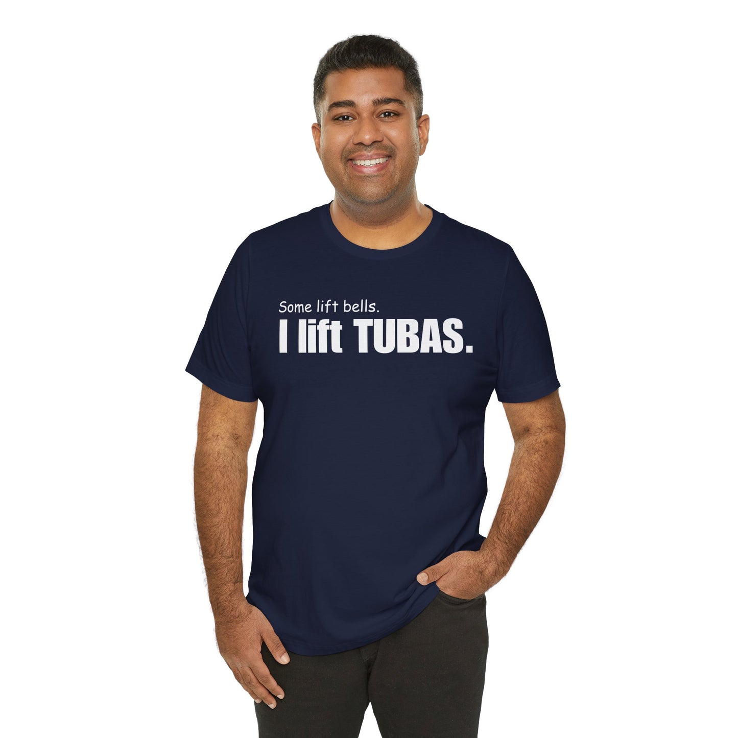 Funny Tuba Player Tee - "I Lift Tubas" - Perfect for Musicians