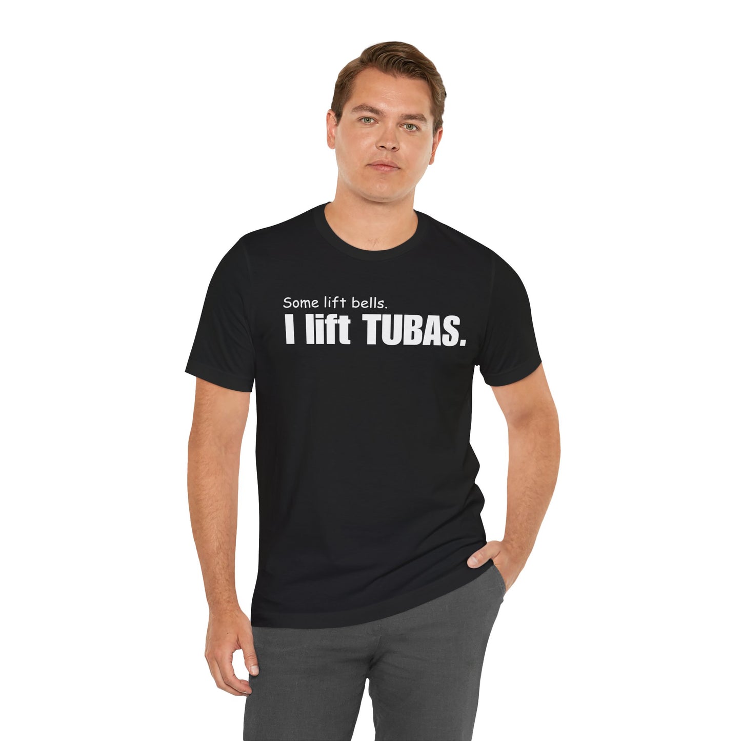 Funny Tuba Player Tee - "I Lift Tubas" - Perfect for Musicians