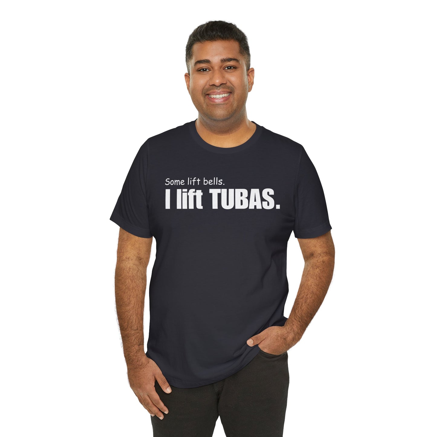Funny Tuba Player Tee - "I Lift Tubas" - Perfect for Musicians