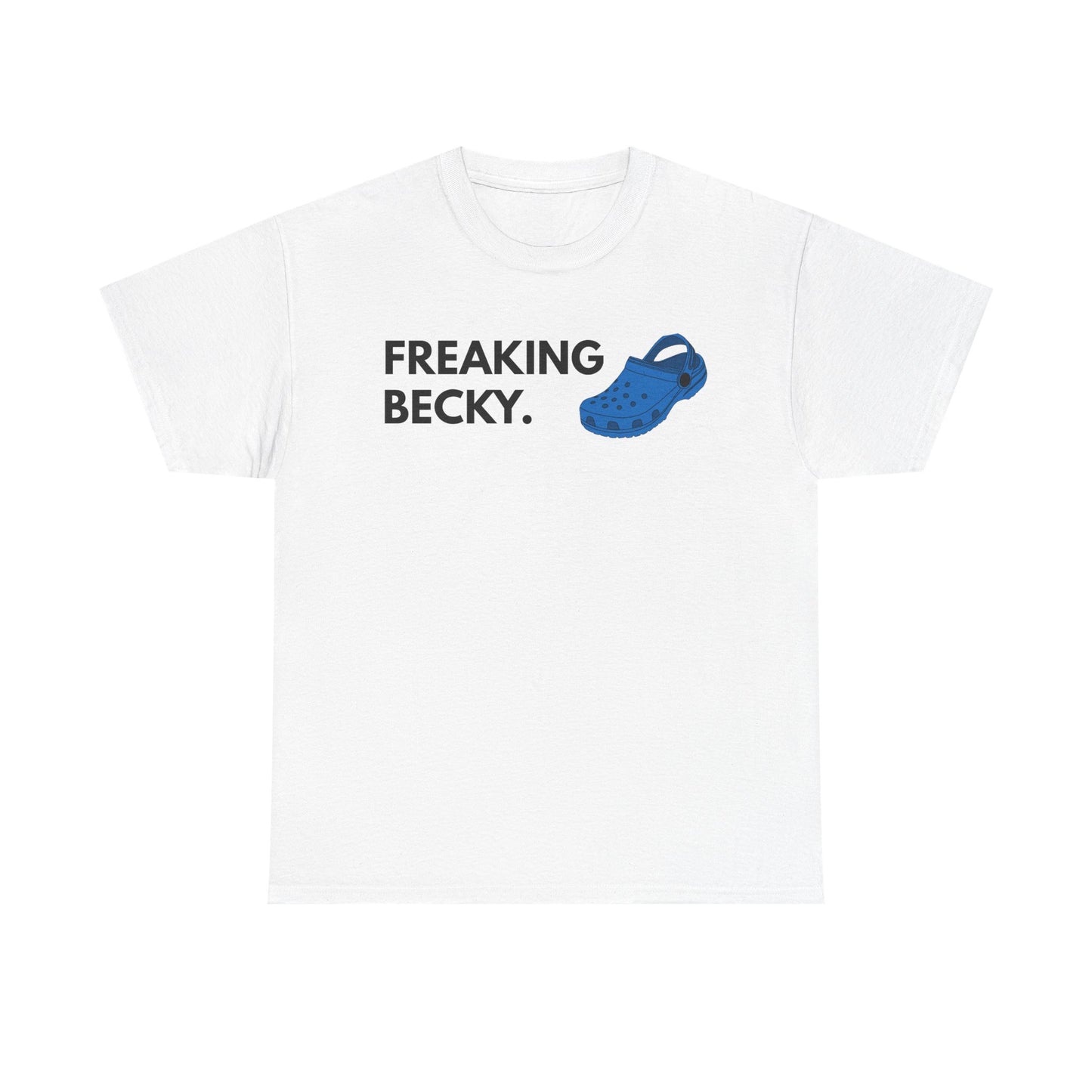 Freaking Becky Funny T-shirt | Kim The Gorilla Official Merch
