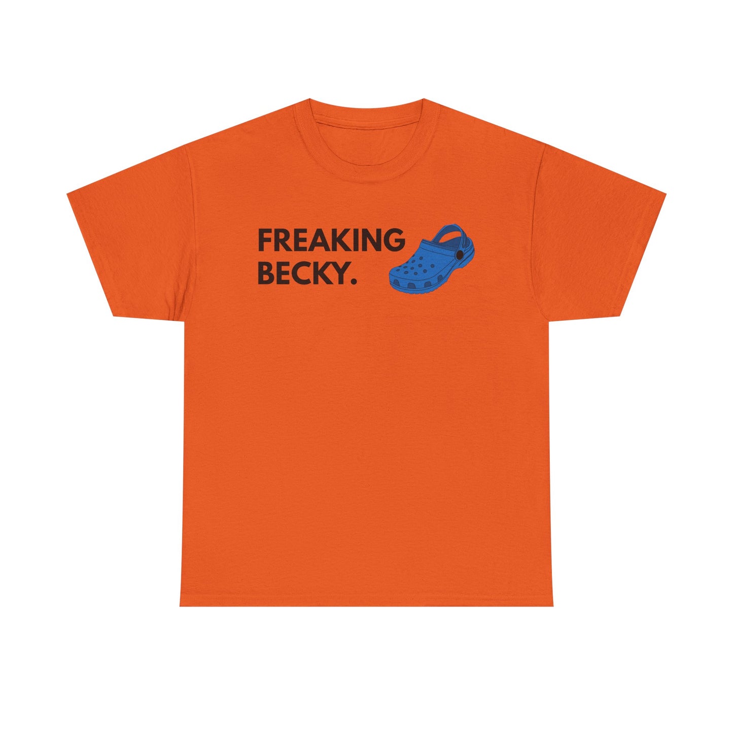 Freaking Becky Funny T-shirt | Kim The Gorilla Official Merch