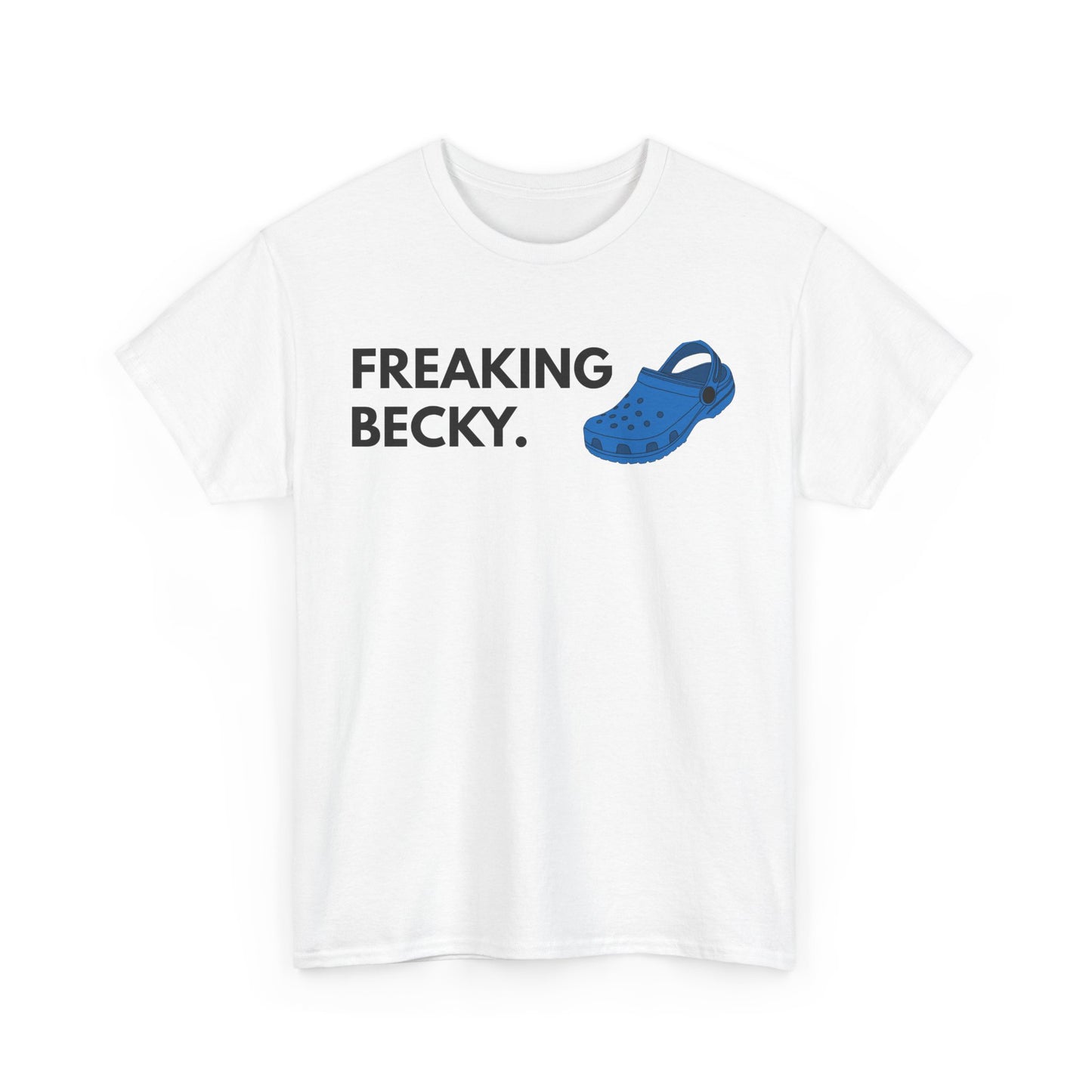 Freaking Becky Funny T-shirt | Kim The Gorilla Official Merch