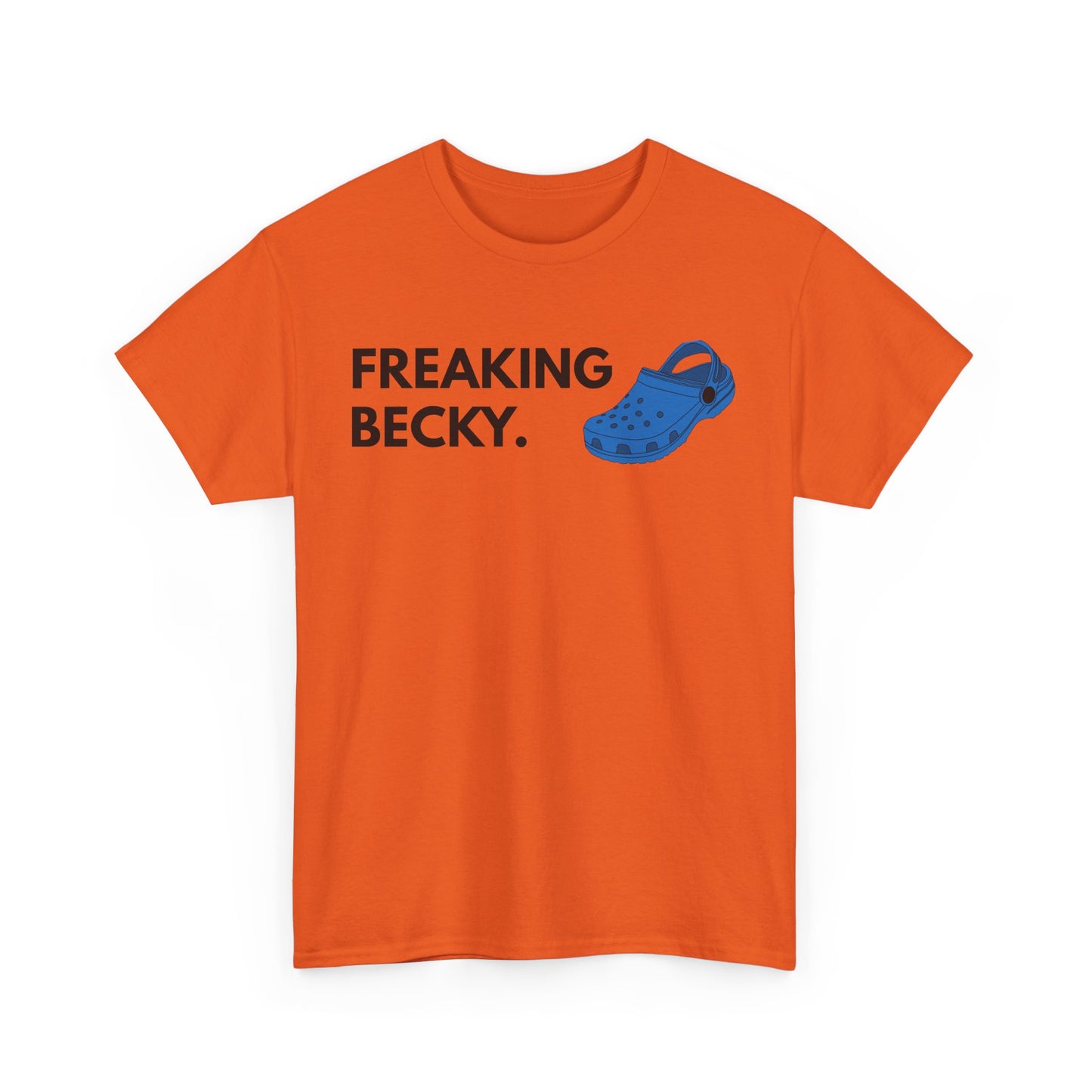 Freaking Becky Funny T-shirt | Kim The Gorilla Official Merch